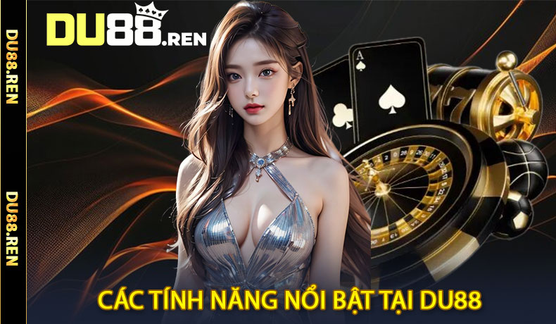 Các tính năng nổi bật tại DU88