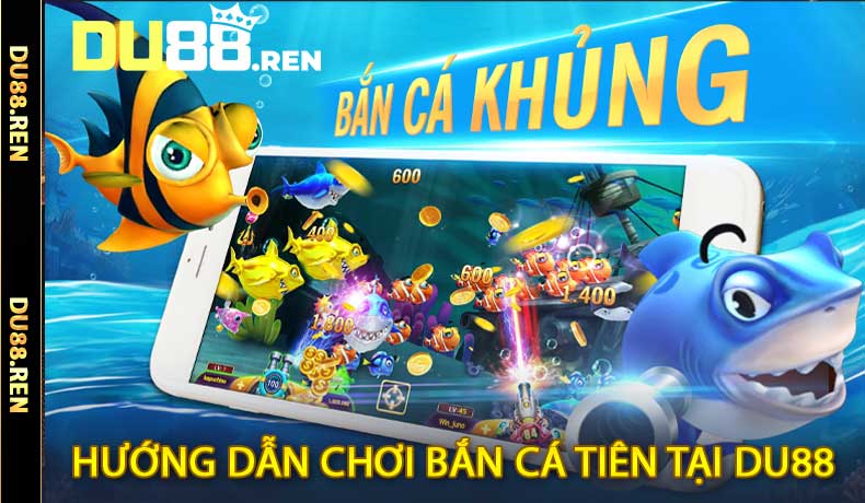 Hướng dẫn chơi Bắn Cá Tiên từ A–Z tại DU88