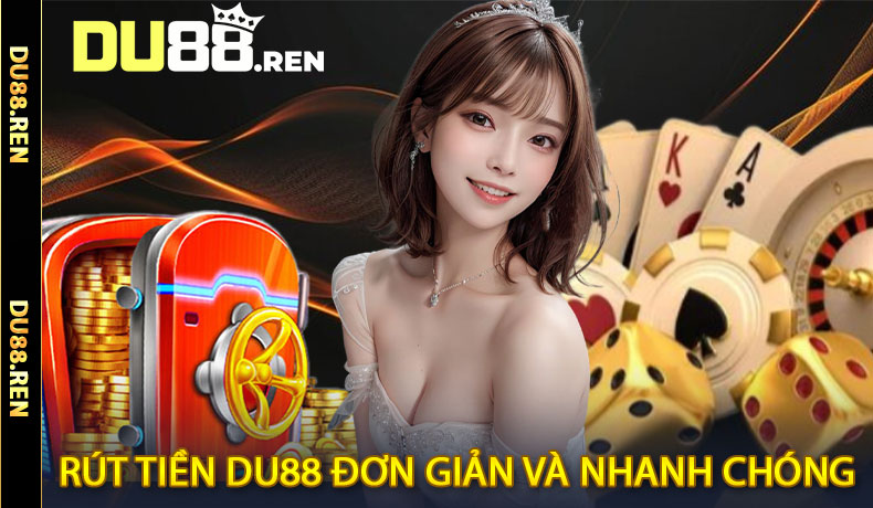 Hướng dẫn rút tiền Du88 đơn giản và nhanh chóng