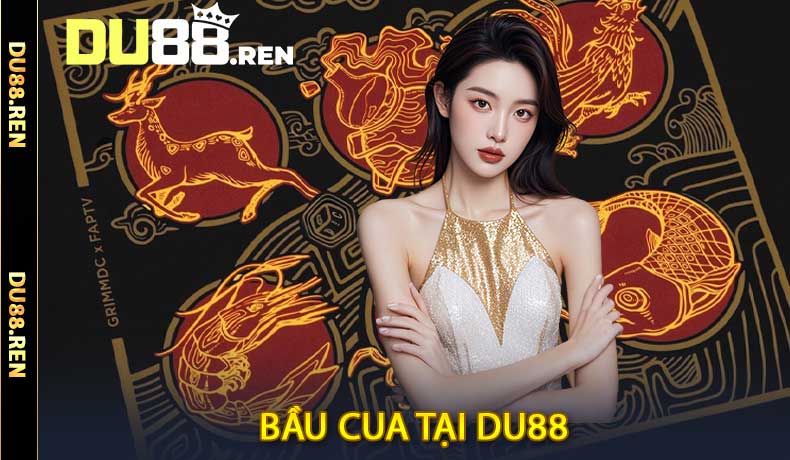 Bầu Cua tại DU88
